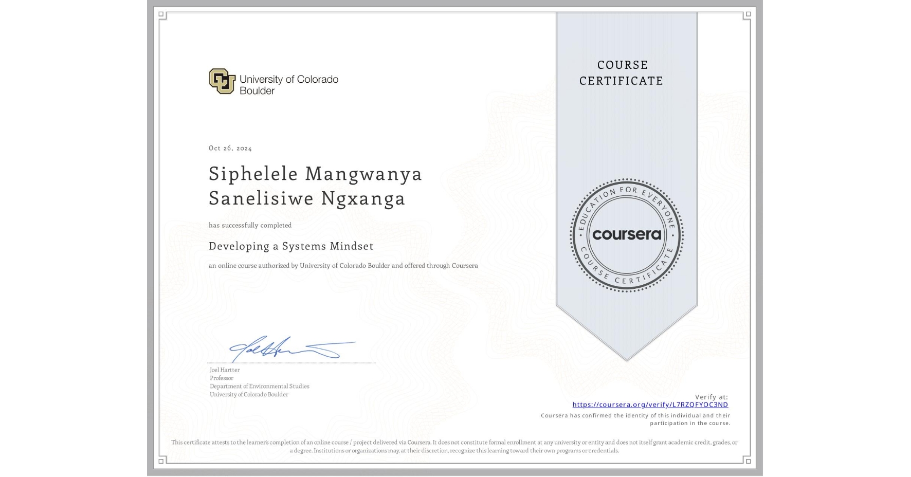 View certificate for Siphelele Mangwanya Sanelisiwe Ngxanga, Developing a Systems Mindset, an online non-credit course authorized by University of Colorado Boulder and offered through Coursera