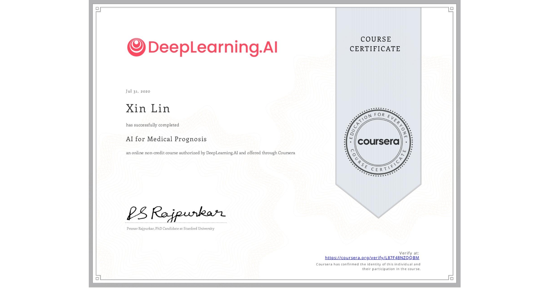 View certificate for Xin Lin, AI for Medical Prognosis , an online non-credit course authorized by DeepLearning.AI and offered through Coursera