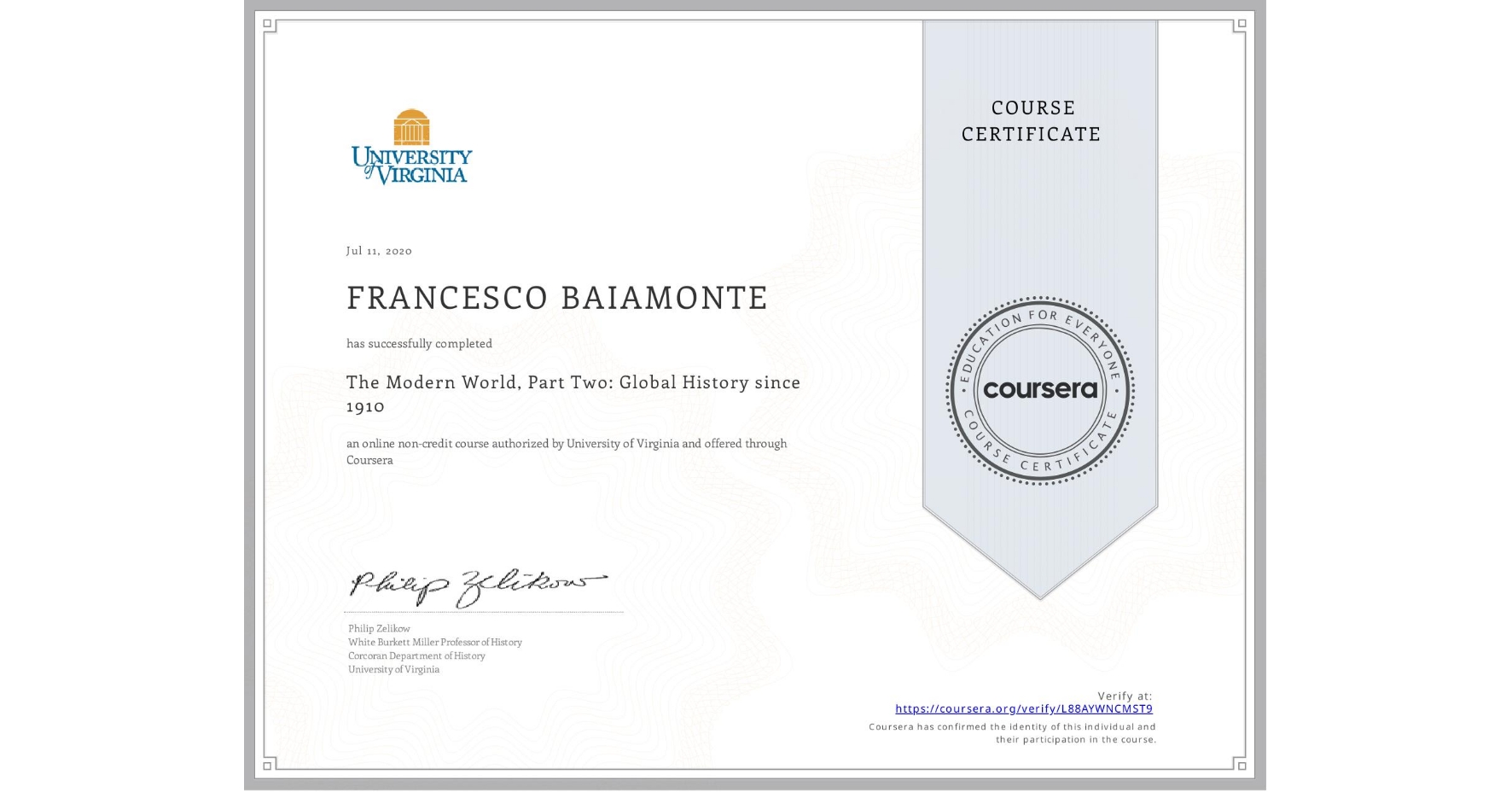 View certificate for FRANCESCO BAIAMONTE, The Modern World, Part Two: Global History since 1910, an online non-credit course authorized by University of Virginia and offered through Coursera