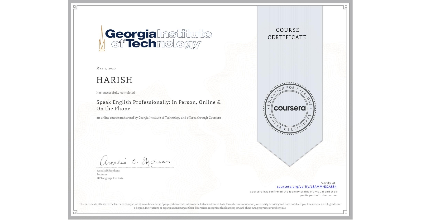 View certificate for HARISH , Speak English Professionally: In Person, Online & On the Phone, an online non-credit course authorized by Georgia Institute of Technology and offered through Coursera