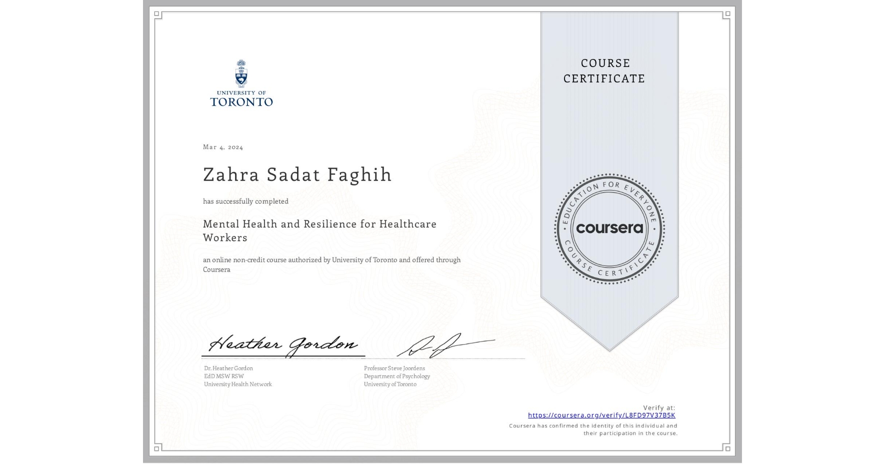 View certificate for Zahra Sadat Faghih, Mental Health and Resilience for Healthcare Workers, an online non-credit course authorized by University of Toronto and offered through Coursera