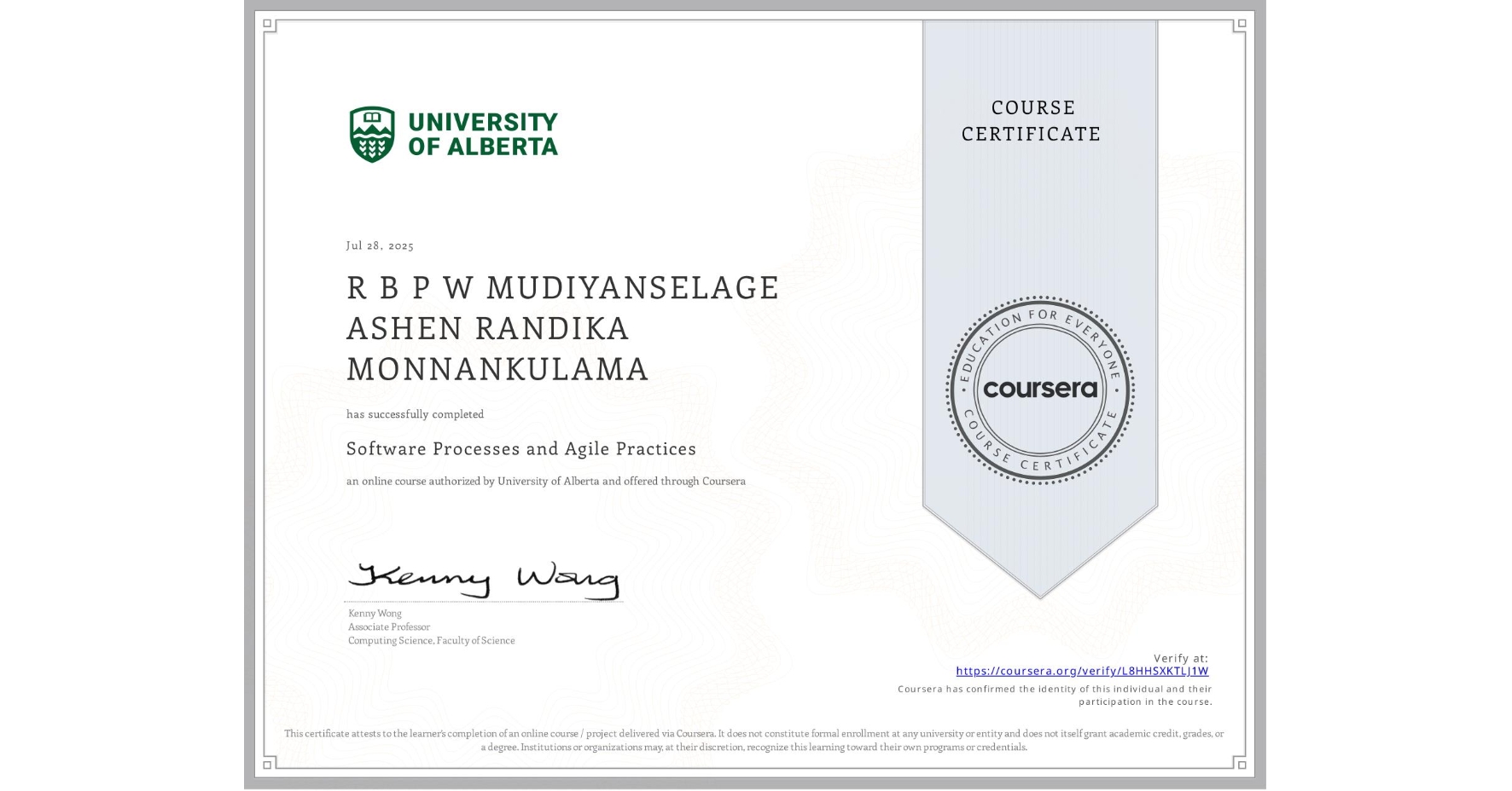 View certificate for R B P W MUDIYANSELAGE ASHEN RANDIKA MONNANKULAMA, Software Processes and Agile Practices, an online non-credit course authorized by University of Alberta and offered through Coursera