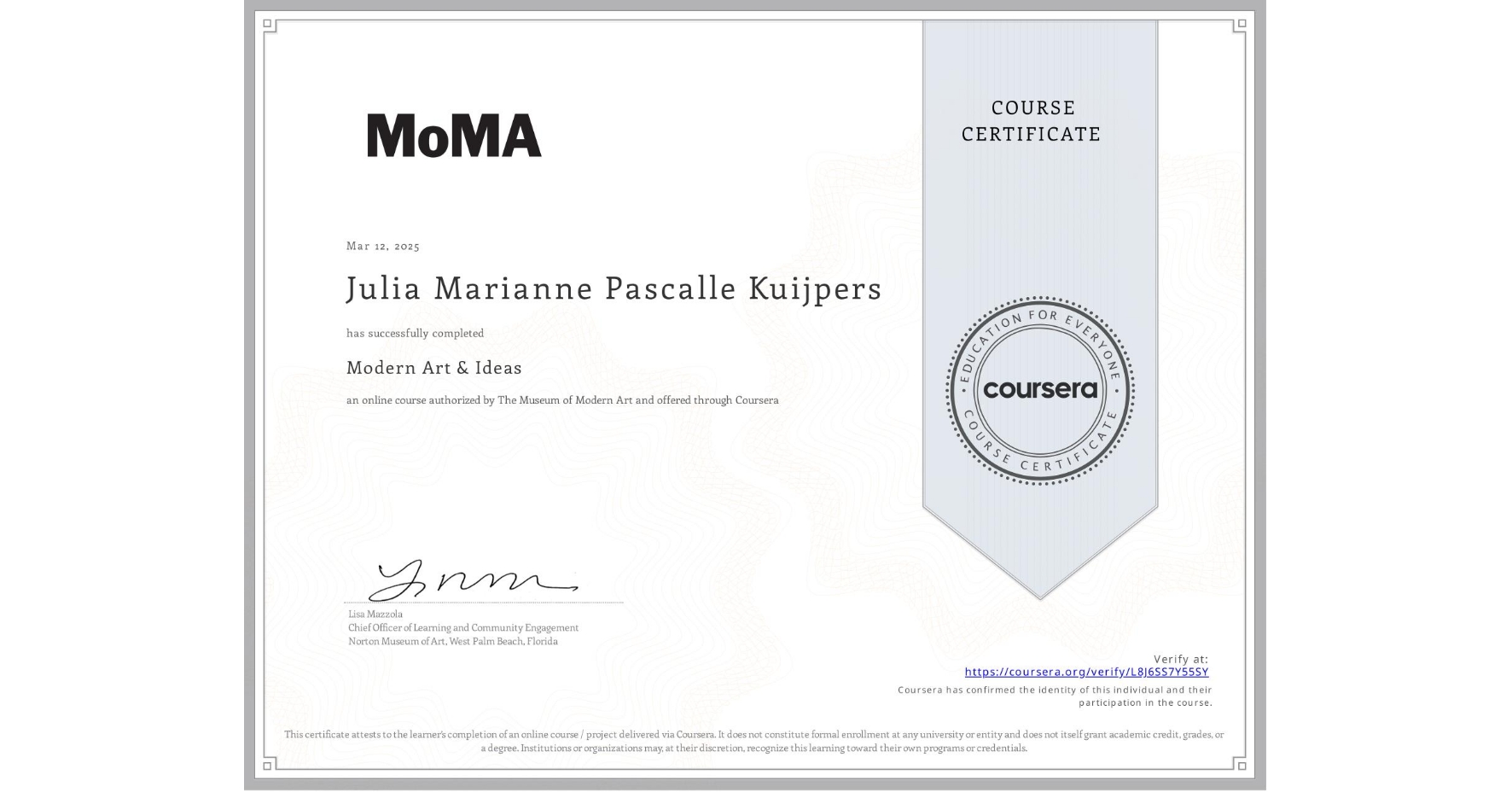 View certificate for Julia Marianne Pascalle Kuijpers, Modern Art & Ideas, an online non-credit course authorized by The Museum of Modern Art and offered through Coursera