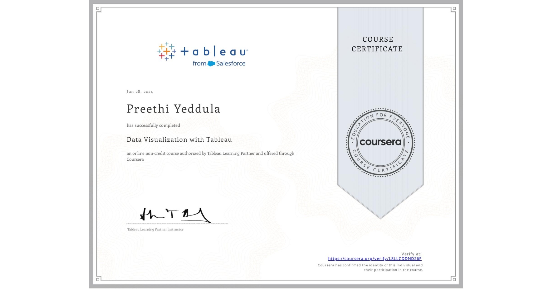 View certificate for Preethi Yeddula, Data Visualization with Tableau, an online non-credit course authorized by Tableau Learning Partner and offered through Coursera