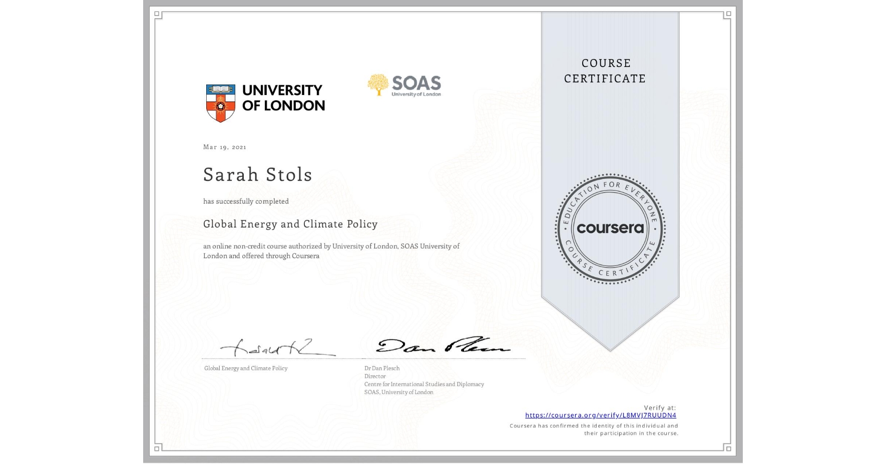 View certificate for Sarah Stols, Global Energy and Climate Policy, an online non-credit course authorized by University of London & SOAS University of London and offered through Coursera