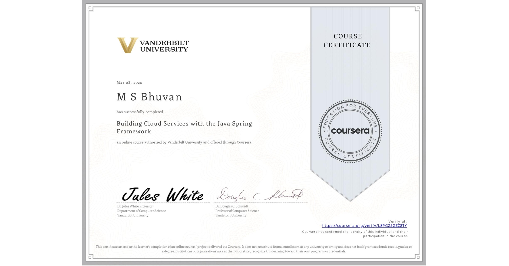 View certificate for M S  Bhuvan, Building Cloud Services with the Java Spring Framework, an online non-credit course authorized by Vanderbilt University and offered through Coursera