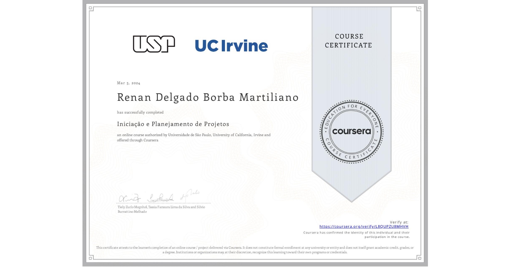 View certificate for Renan Delgado Borba Martiliano, Iniciação e Planejamento de Projetos, an online non-credit course authorized by Universidade de São Paulo & University of California, Irvine and offered through Coursera