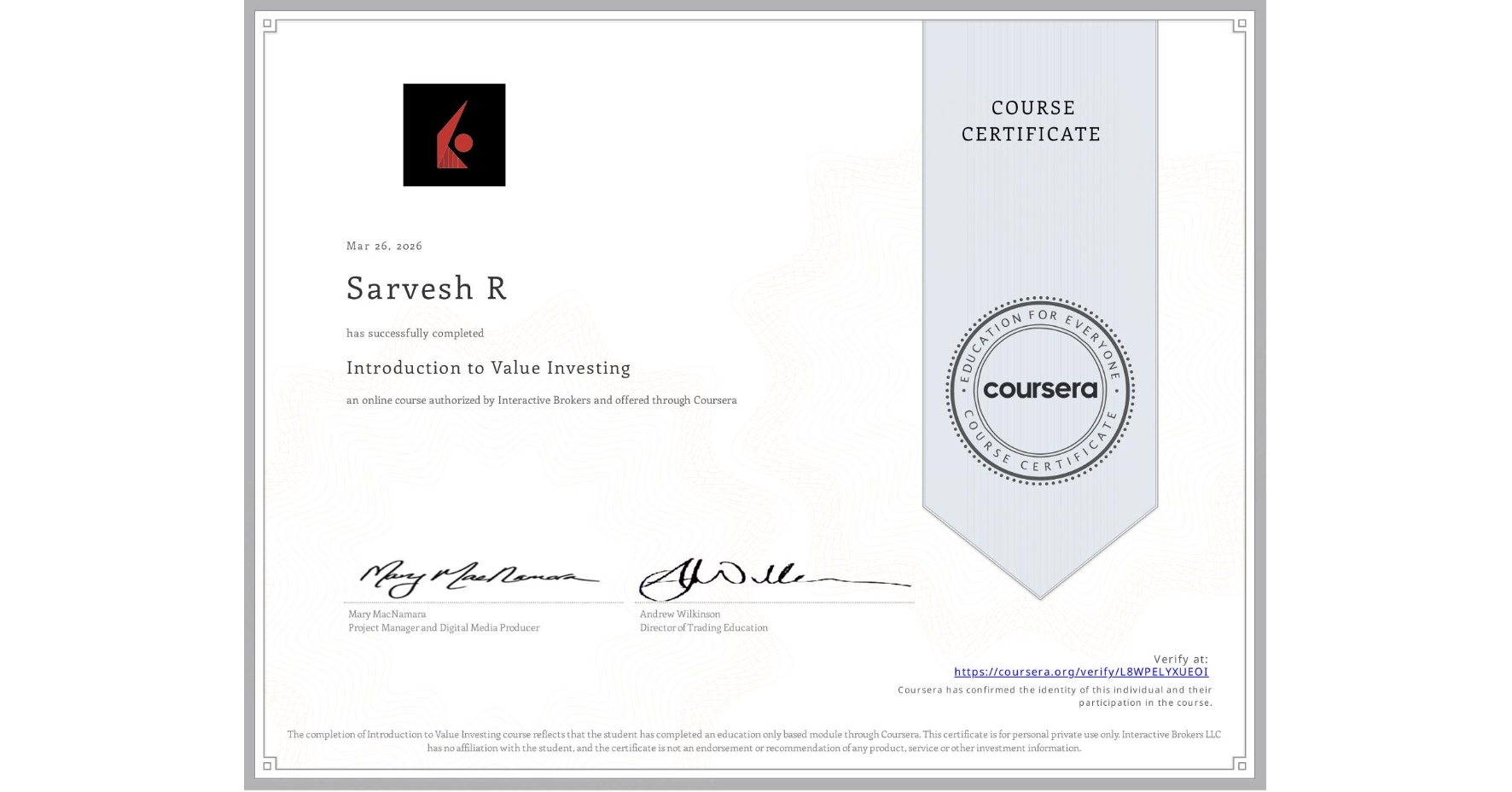 View certificate for Sarvesh R, Introduction to Value Investing, an online non-credit course authorized by Interactive Brokers and offered through Coursera