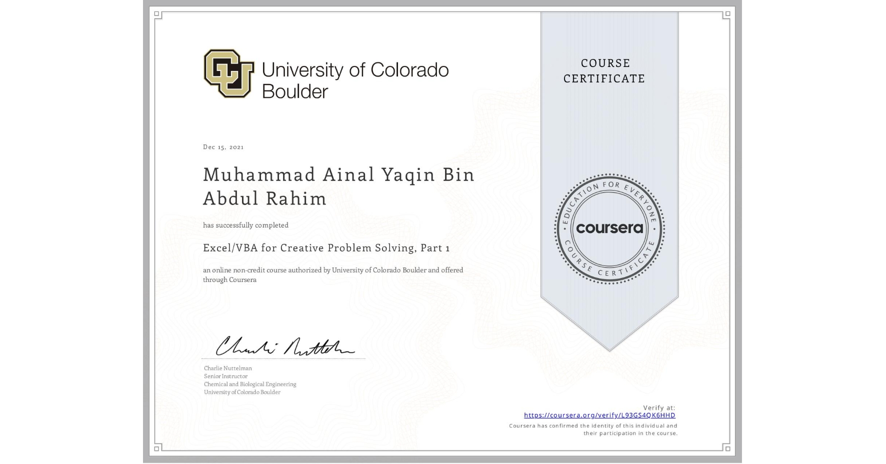 View certificate for Muhammad Ainal Yaqin Bin Abdul Rahim, Excel/VBA for Creative Problem Solving, Part 1, an online non-credit course authorized by University of Colorado Boulder and offered through Coursera
