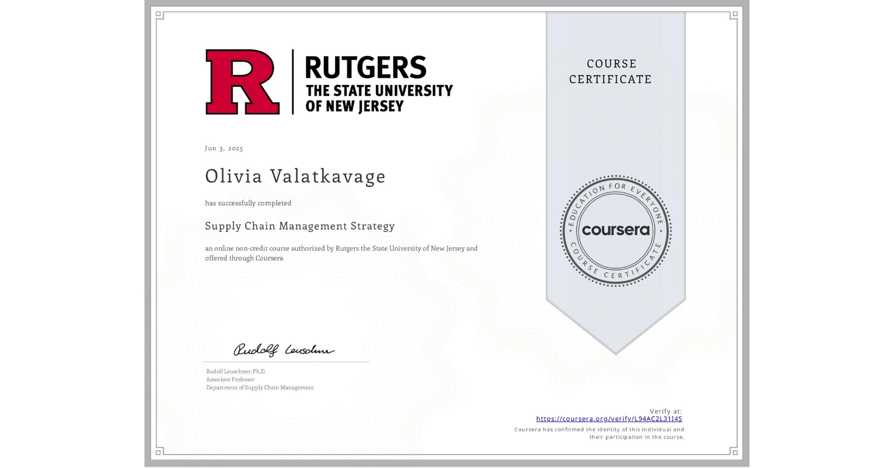 View certificate for Olivia Valatkavage, Supply Chain Management Strategy, an online non-credit course authorized by Rutgers the State University of New Jersey and offered through Coursera