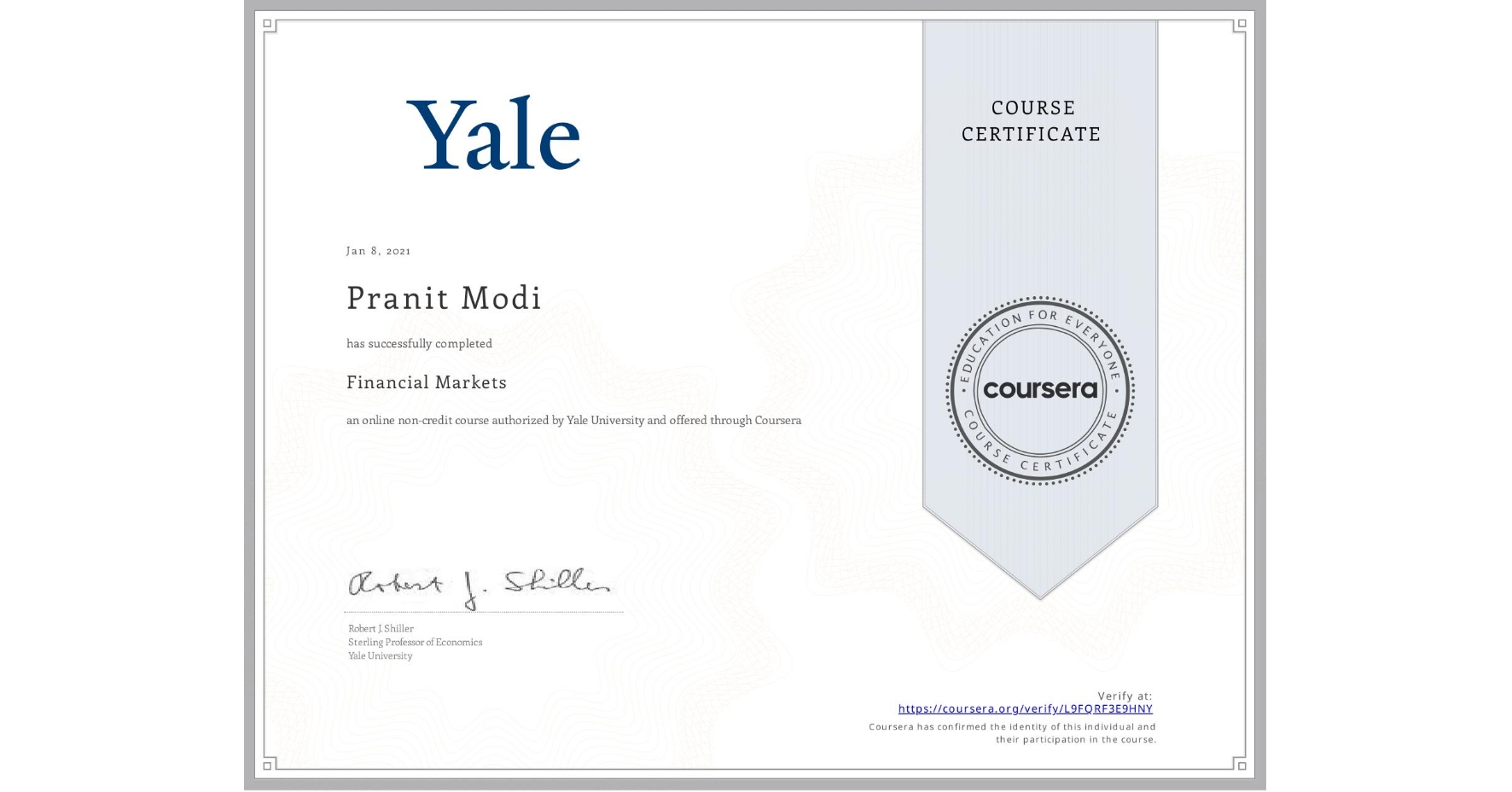 View certificate for Pranit Modi, Financial Markets, an online non-credit course authorized by Yale University and offered through Coursera
