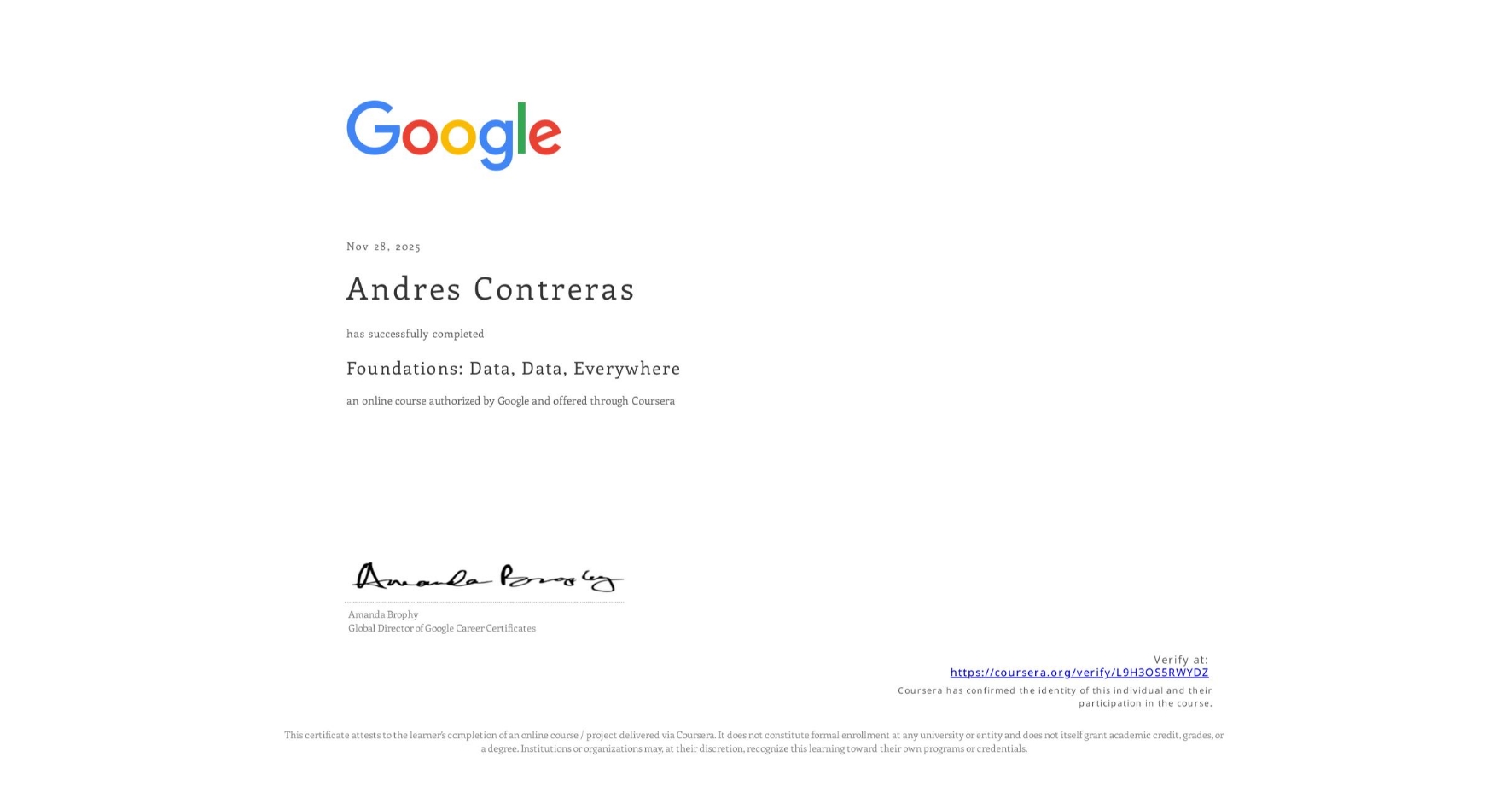 View certificate for Andres Contreras, Foundations: Data, Data, Everywhere, an online non-credit course authorized by Google and offered through Coursera