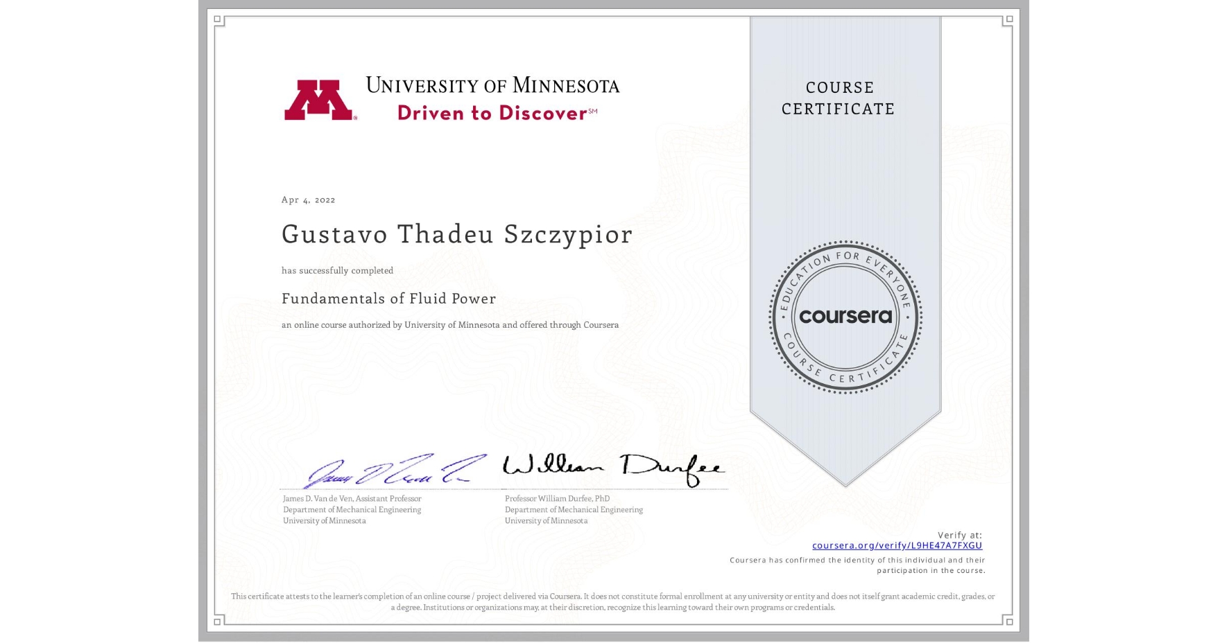 View certificate for Gustavo Thadeu Szczypior, Fundamentals of Fluid Power, an online non-credit course authorized by University of Minnesota and offered through Coursera