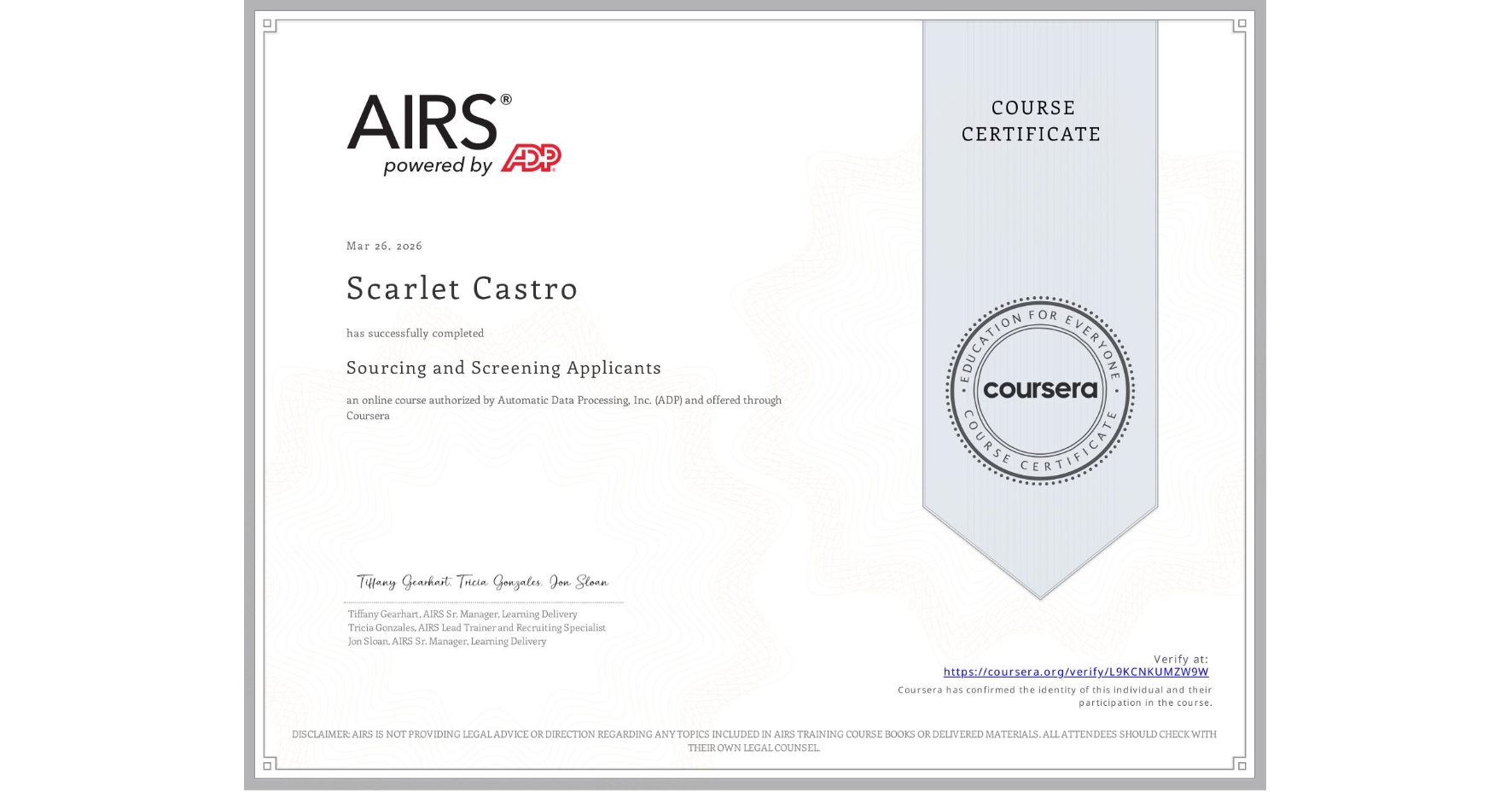 View certificate for Scarlet Castro, Sourcing and Screening Applicants , an online non-credit course authorized by Automatic Data Processing, Inc. (ADP) and offered through Coursera
