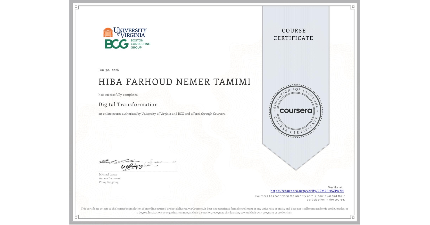 View certificate for HIBA FARHOUD NEMER TAMIMI, Digital Transformation, an online non-credit course authorized by University of Virginia & BCG and offered through Coursera