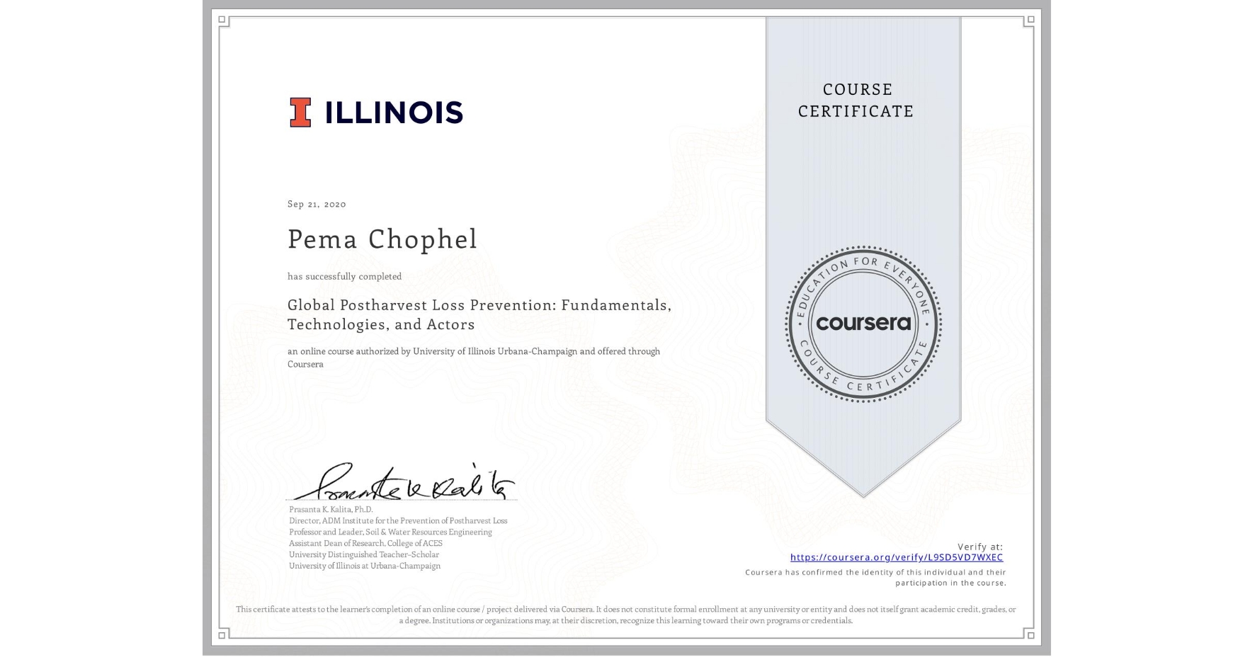 View certificate for Pema Chophel, Global Postharvest Loss Prevention: Fundamentals, Technologies, and Actors, an online non-credit course authorized by University of Illinois Urbana-Champaign and offered through Coursera