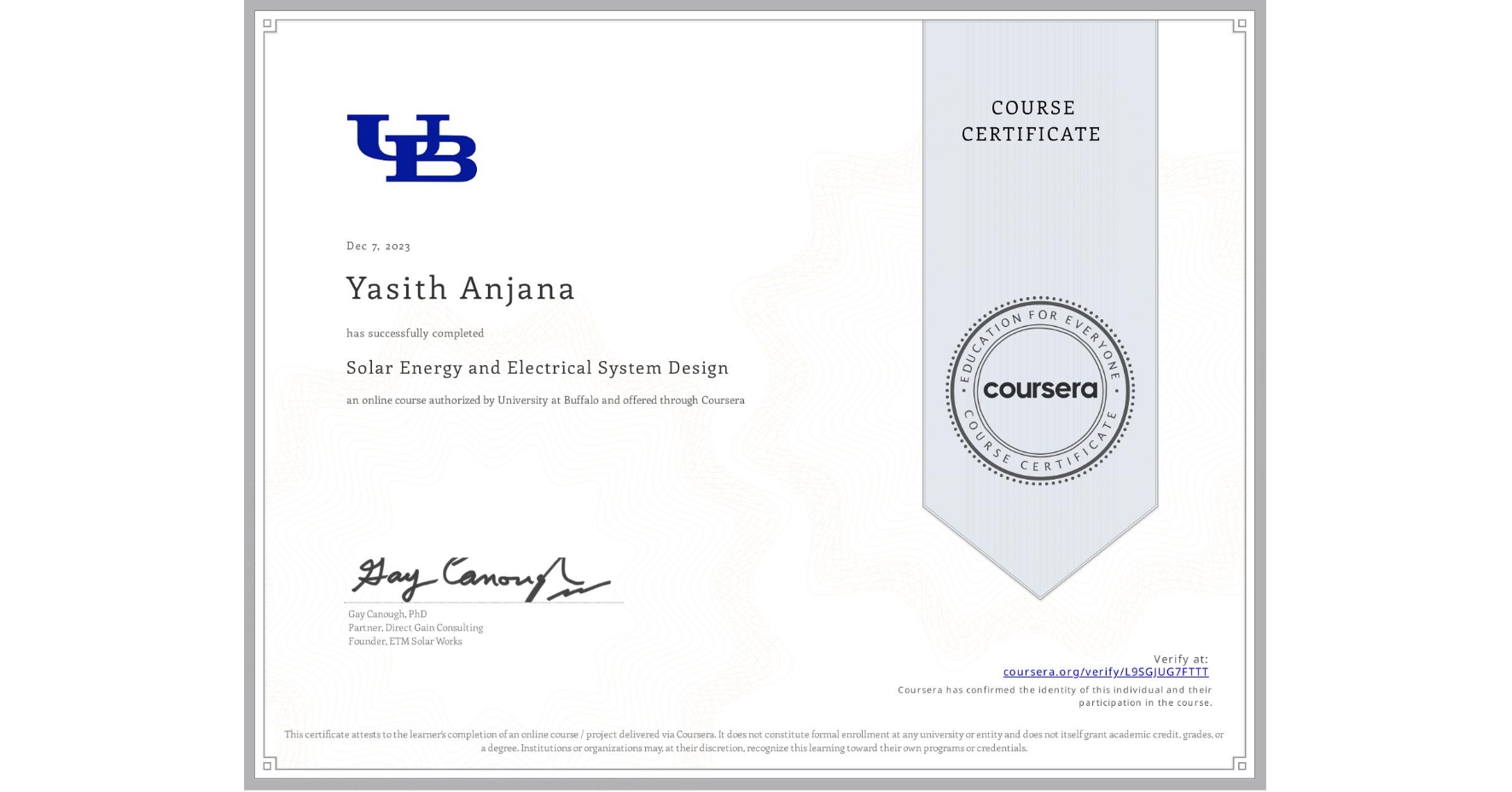 View certificate for Yasith Anjana, Solar Energy and Electrical System Design, an online non-credit course authorized by University at Buffalo and offered through Coursera