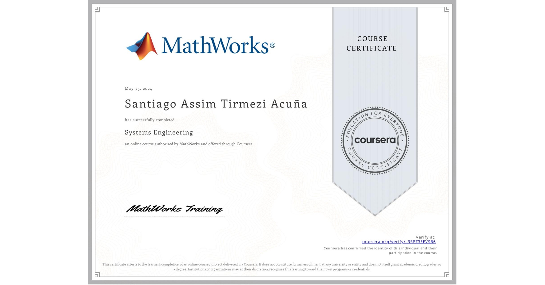 View certificate for Santiago Assim Tirmezi Acuña, Systems Engineering, an online non-credit course authorized by MathWorks and offered through Coursera