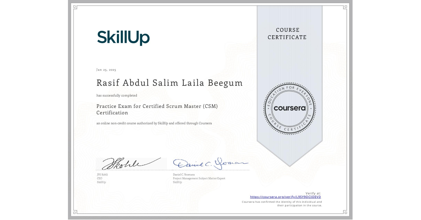 View certificate for Rasif Abdul Salim Laila Beegum, Practice Exam for Certified Scrum Master (CSM) Certification, an online non-credit course authorized by SkillUp and offered through Coursera
