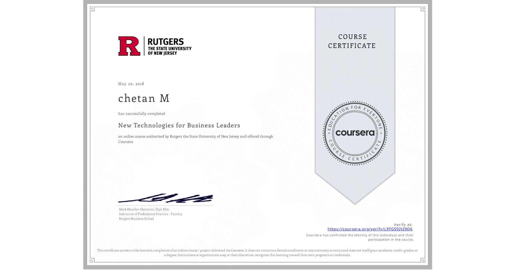 View certificate for chetan M, New Technologies for Business Leaders, an online non-credit course authorized by Rutgers the State University of New Jersey and offered through Coursera