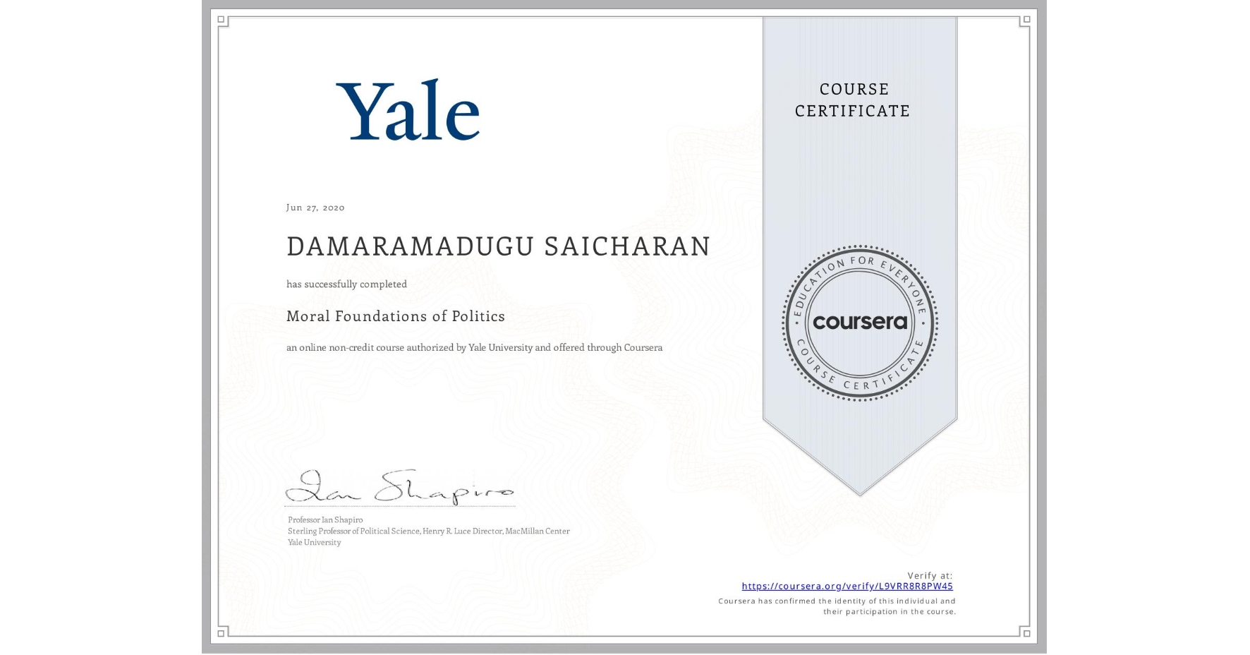 View certificate for DAMARAMADUGU SAICHARAN, Moral Foundations of Politics , an online non-credit course authorized by Yale University and offered through Coursera