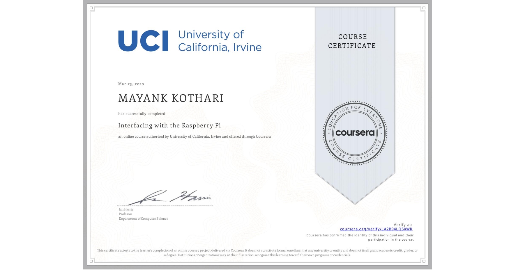 View certificate for MAYANK KOTHARI, Interfacing with the Raspberry Pi, an online non-credit course authorized by University of California, Irvine and offered through Coursera