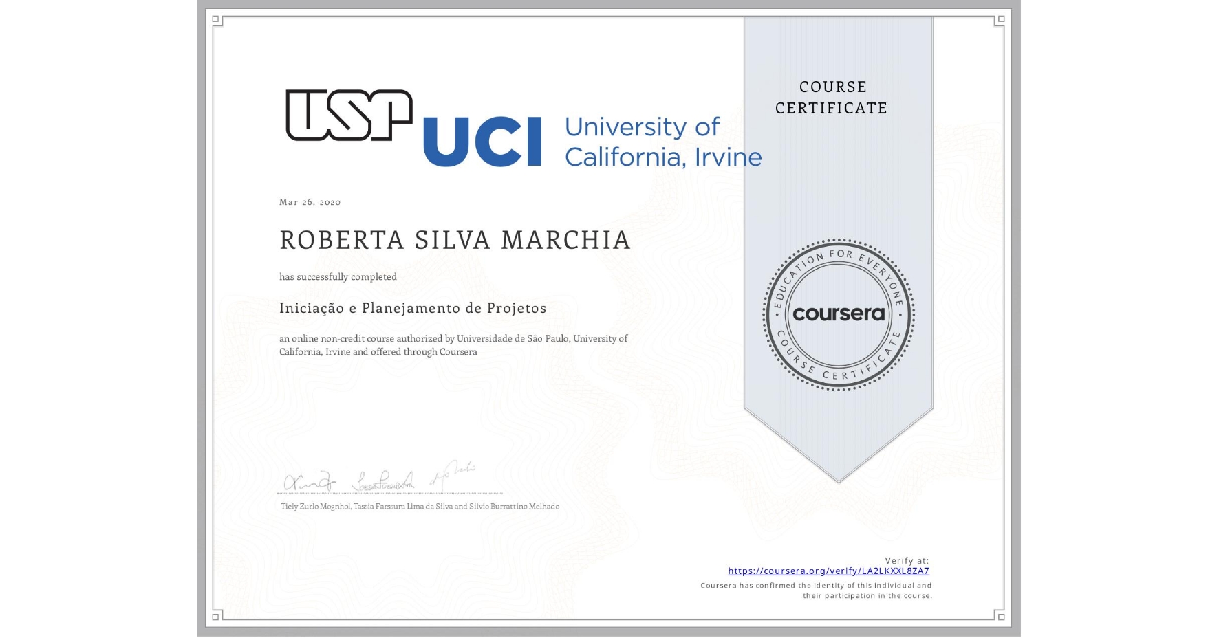 View certificate for ROBERTA SILVA MARCHIA, Iniciação e Planejamento de Projetos, an online non-credit course authorized by Universidade de São Paulo & University of California, Irvine and offered through Coursera
