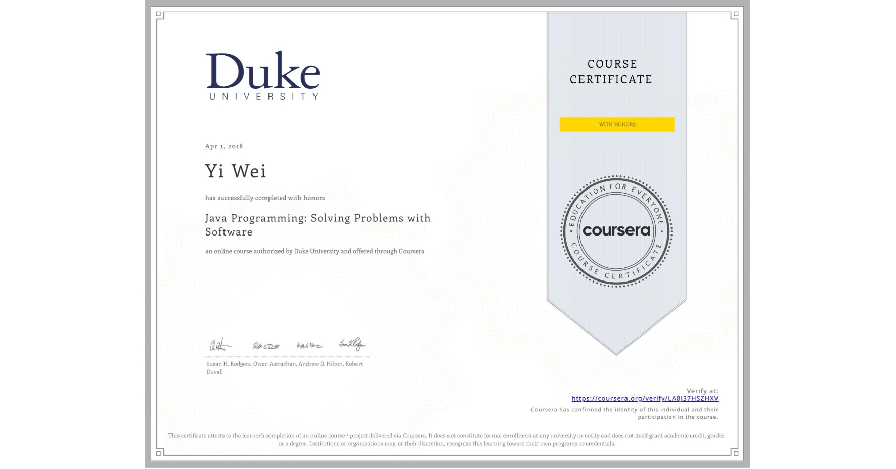 View certificate for Yi Wei, Java Programming: Solving Problems with Software, an online non-credit course authorized by Duke University and offered through Coursera