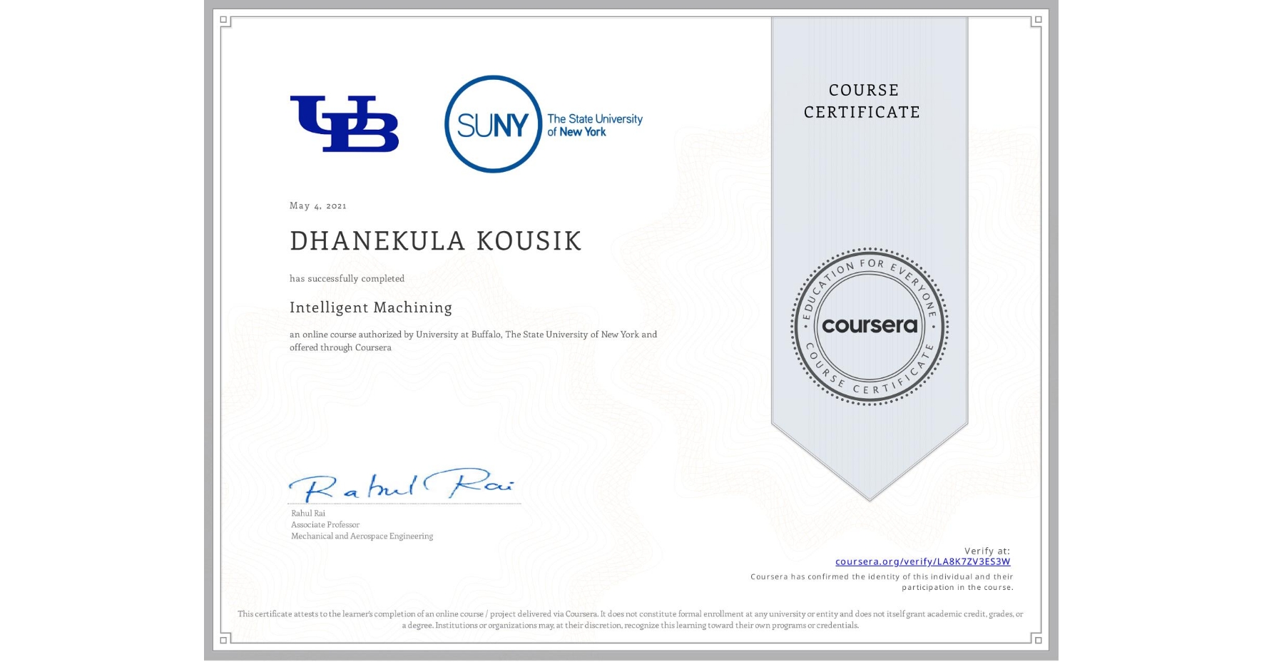 View certificate for DHANEKULA KOUSIK, Intelligent Machining, an online non-credit course authorized by University at Buffalo & The State University of New York and offered through Coursera