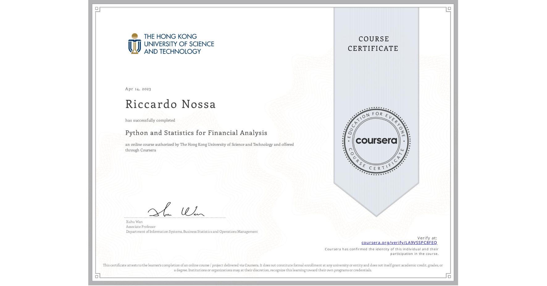 View certificate for Riccardo Nossa, Python and Statistics for Financial Analysis, an online non-credit course authorized by The Hong Kong University of Science and Technology and offered through Coursera