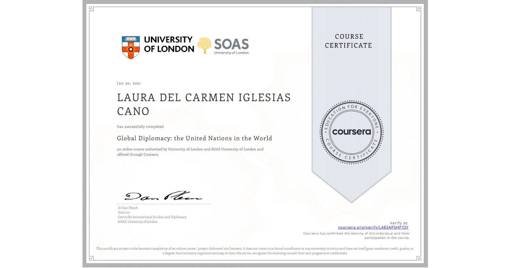 View certificate for LAURA DEL CARMEN  IGLESIAS CANO, Global Diplomacy: the United Nations in the World, an online non-credit course authorized by University of London & SOAS University of London and offered through Coursera