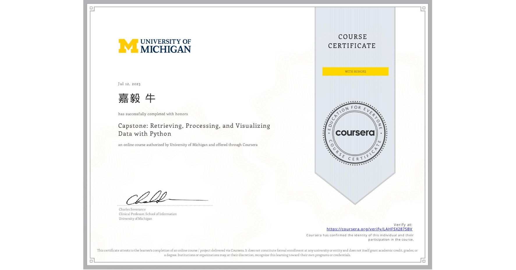 View certificate for 嘉毅 牛, Capstone: Retrieving, Processing, and Visualizing Data with Python, an online non-credit course authorized by University of Michigan and offered through Coursera