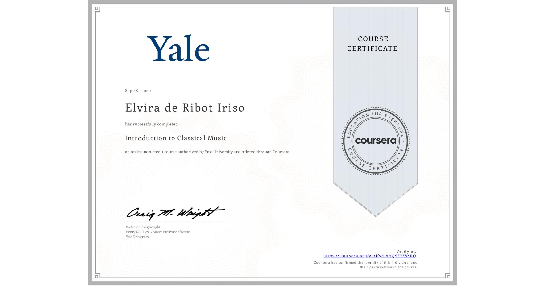 View certificate for Elvira de Ribot Iriso, Introduction to Classical Music, an online non-credit course authorized by Yale University and offered through Coursera