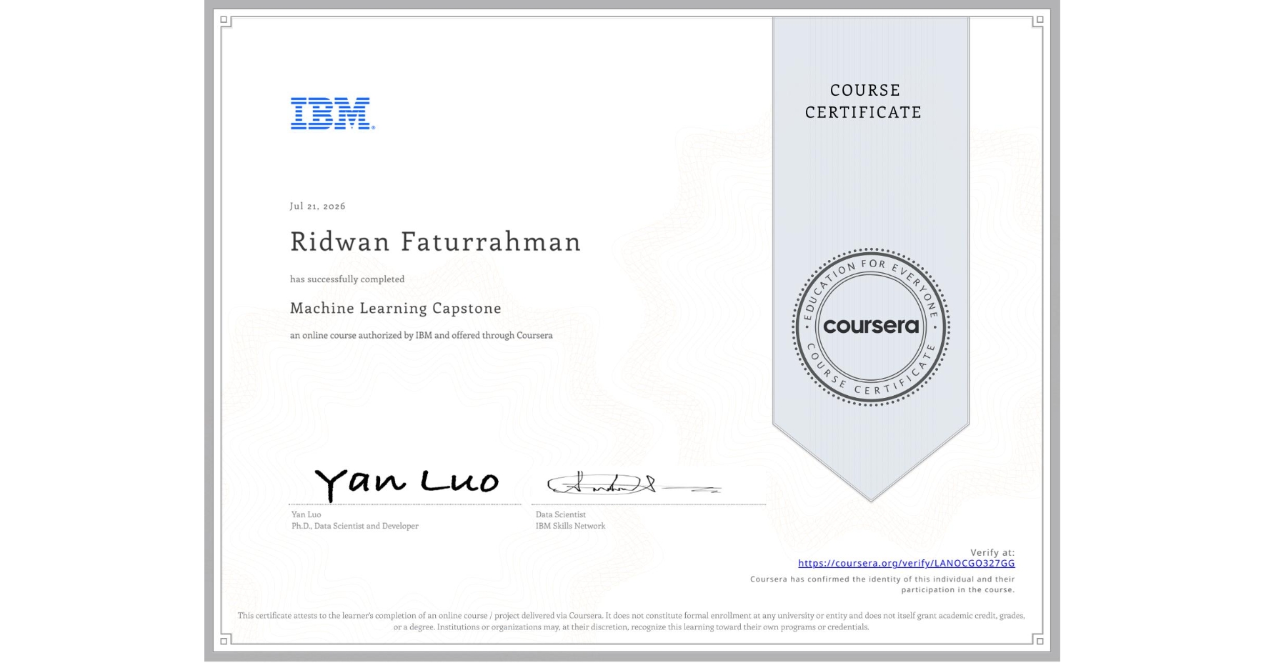 View certificate for Ridwan Faturrahman, Machine Learning Capstone, an online non-credit course authorized by IBM and offered through Coursera