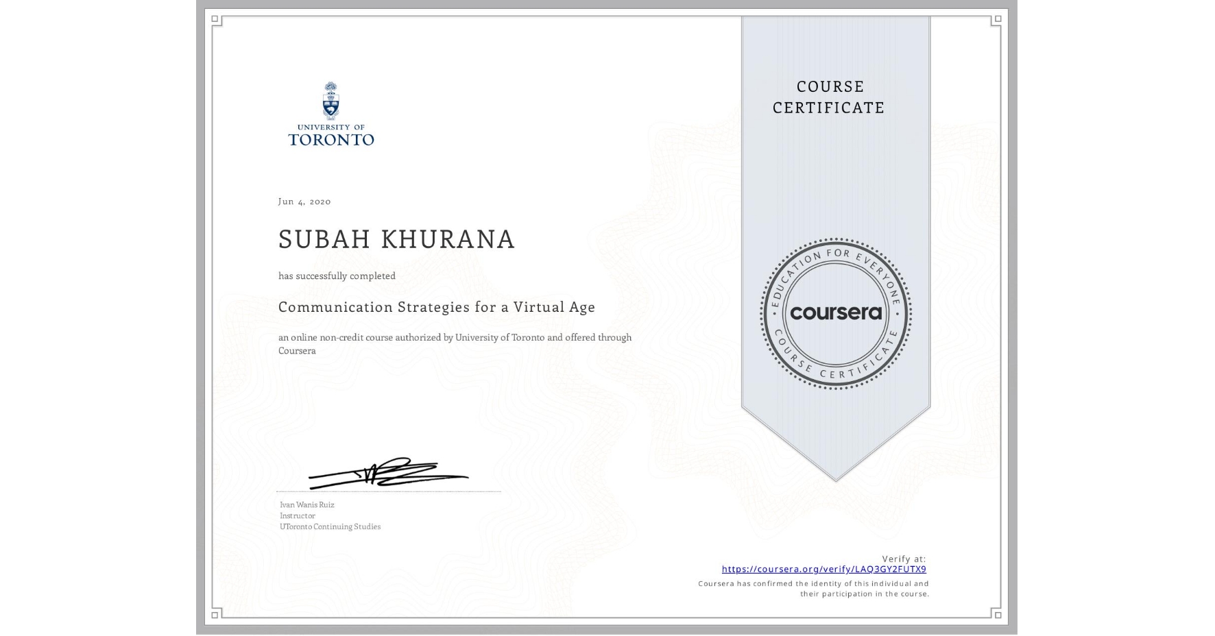 View certificate for SUBAH KHURANA, Communication Strategies for a Virtual Age, an online non-credit course authorized by University of Toronto and offered through Coursera