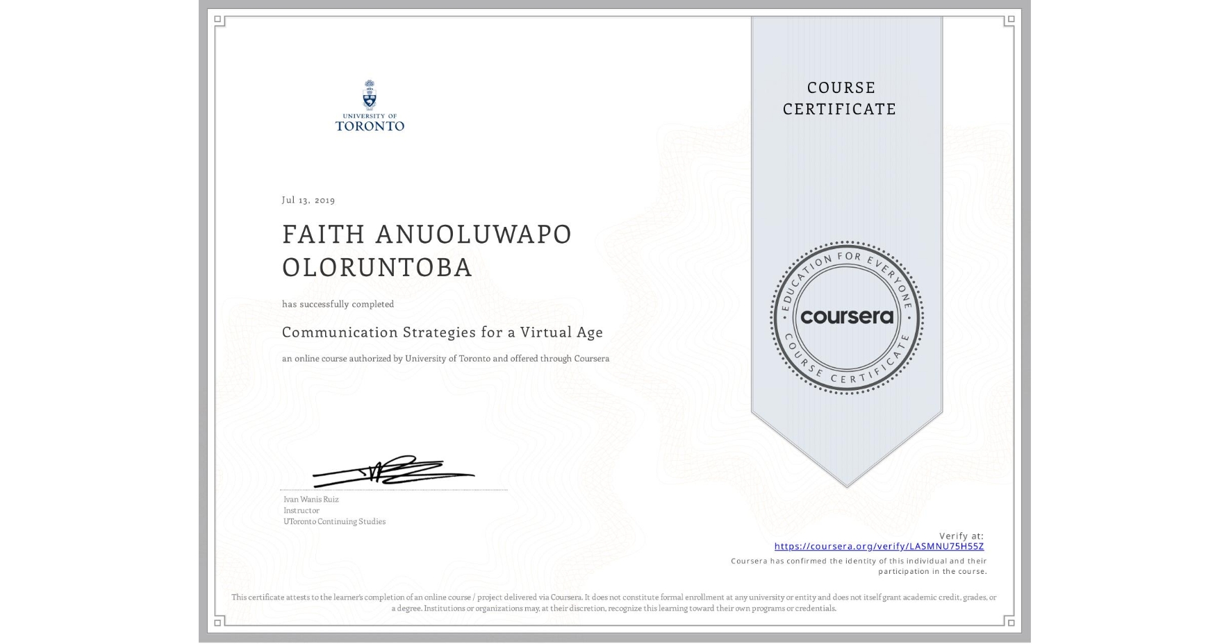 View certificate for FAITH ANUOLUWAPO  OLORUNTOBA, Communication Strategies for a Virtual Age, an online non-credit course authorized by University of Toronto and offered through Coursera