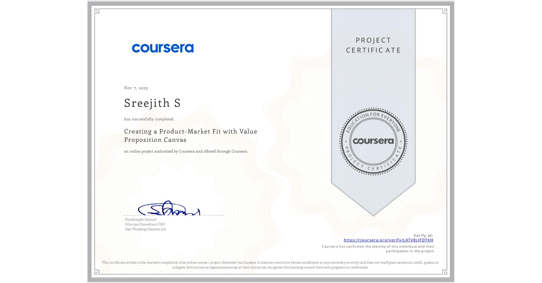 View certificate for Sreejith S, Creating a Product-Market Fit with Value Proposition Canvas, an online non-credit course authorized by Coursera and offered through Coursera