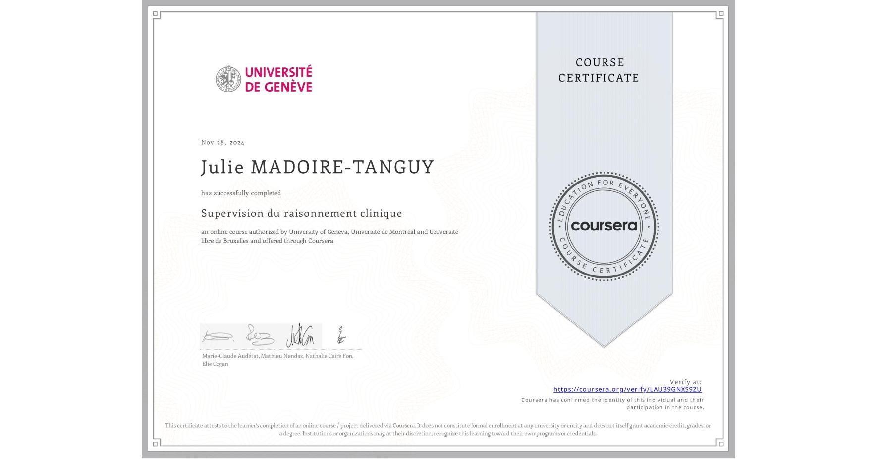 View certificate for Julie MADOIRE-TANGUY, Supervision du raisonnement clinique, an online non-credit course authorized by University of Geneva, Université de Montréal & Université libre de Bruxelles and offered through Coursera