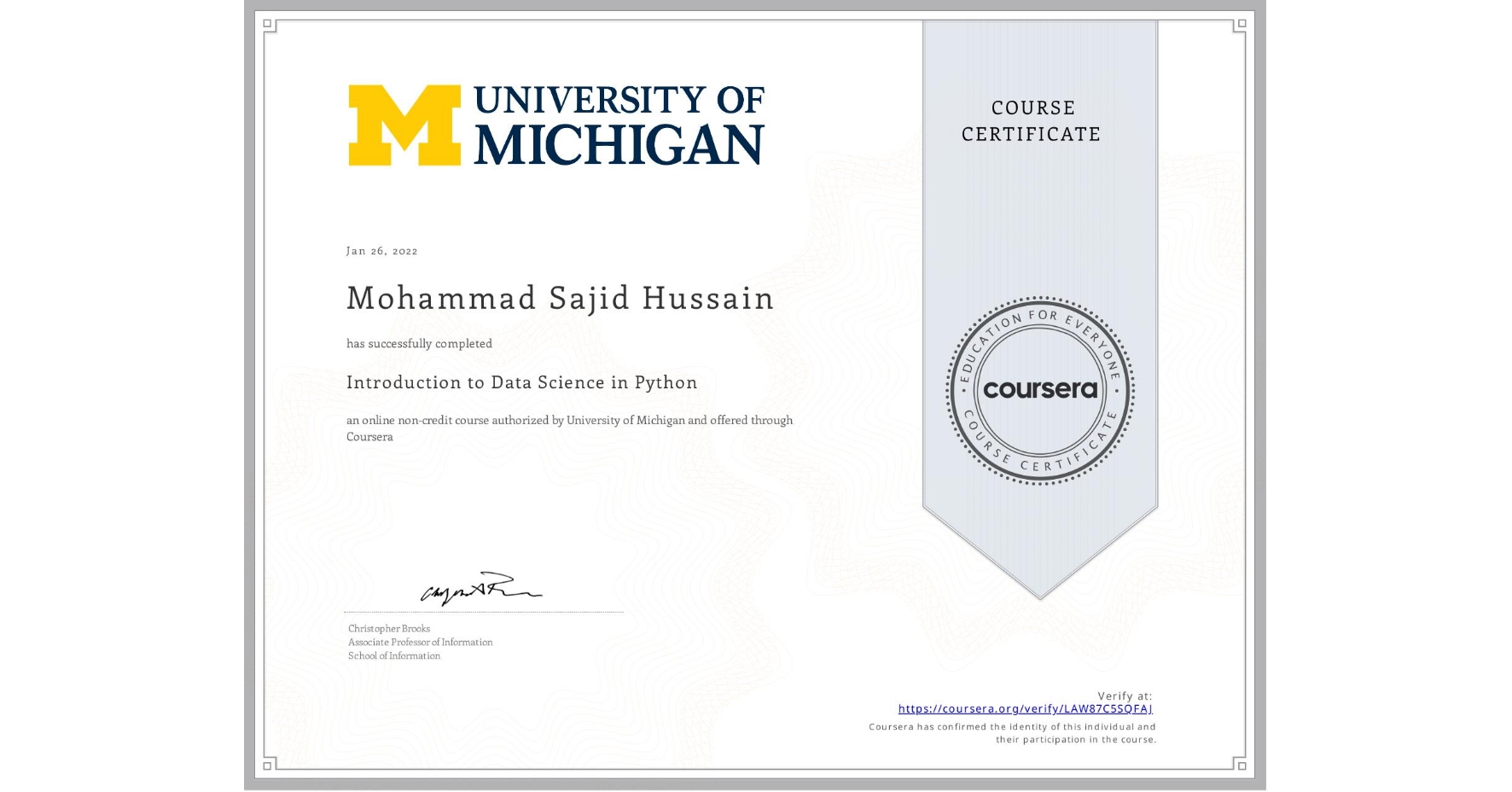 View certificate for Mohammad Sajid Hussain, Introduction to Data Science in Python, an online non-credit course authorized by University of Michigan and offered through Coursera