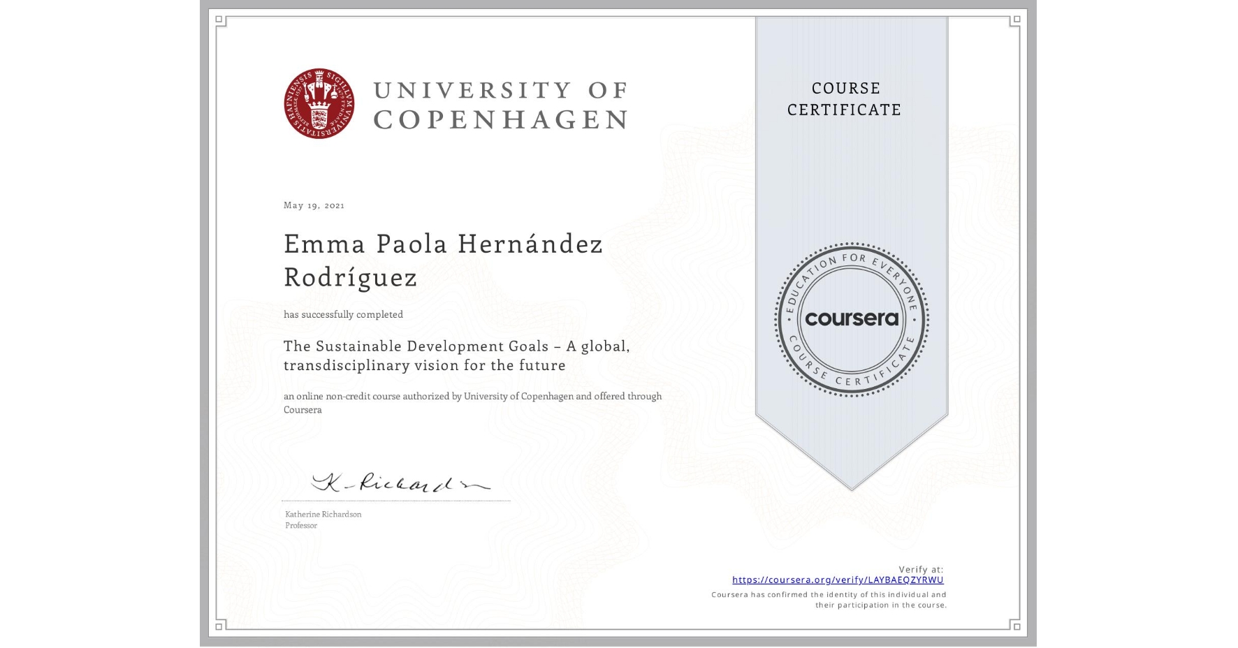 View certificate for Emma Paola Hernández Rodríguez, The Sustainable Development Goals – A global, transdisciplinary vision for the future, an online non-credit course authorized by University of Copenhagen and offered through Coursera