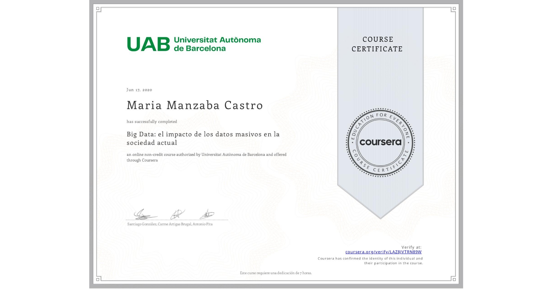 View certificate for Maria Manzaba Castro, Big Data: el impacto de los datos masivos en la sociedad actual, an online non-credit course authorized by Universitat Autònoma de Barcelona and offered through Coursera