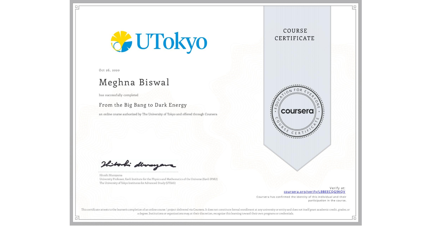 View certificate for Meghna Biswal, From the Big Bang to Dark Energy, an online non-credit course authorized by The University of Tokyo and offered through Coursera