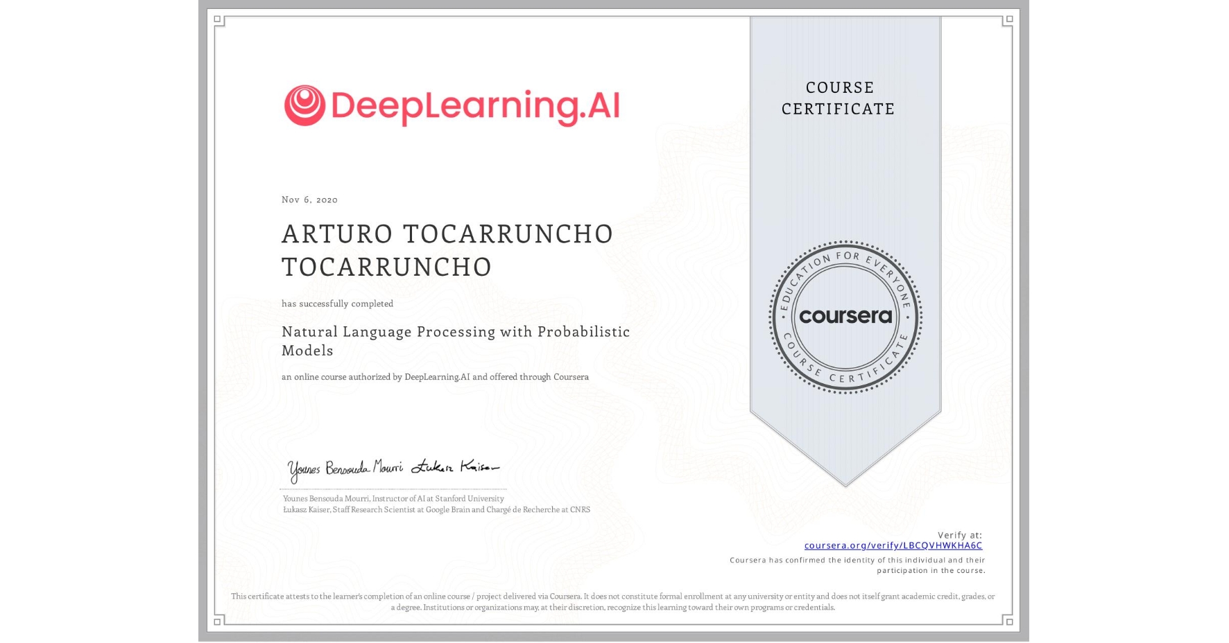 View certificate for ARTURO TOCARRUNCHO TOCARRUNCHO, Natural Language Processing with Probabilistic Models, an online non-credit course authorized by DeepLearning.AI and offered through Coursera
