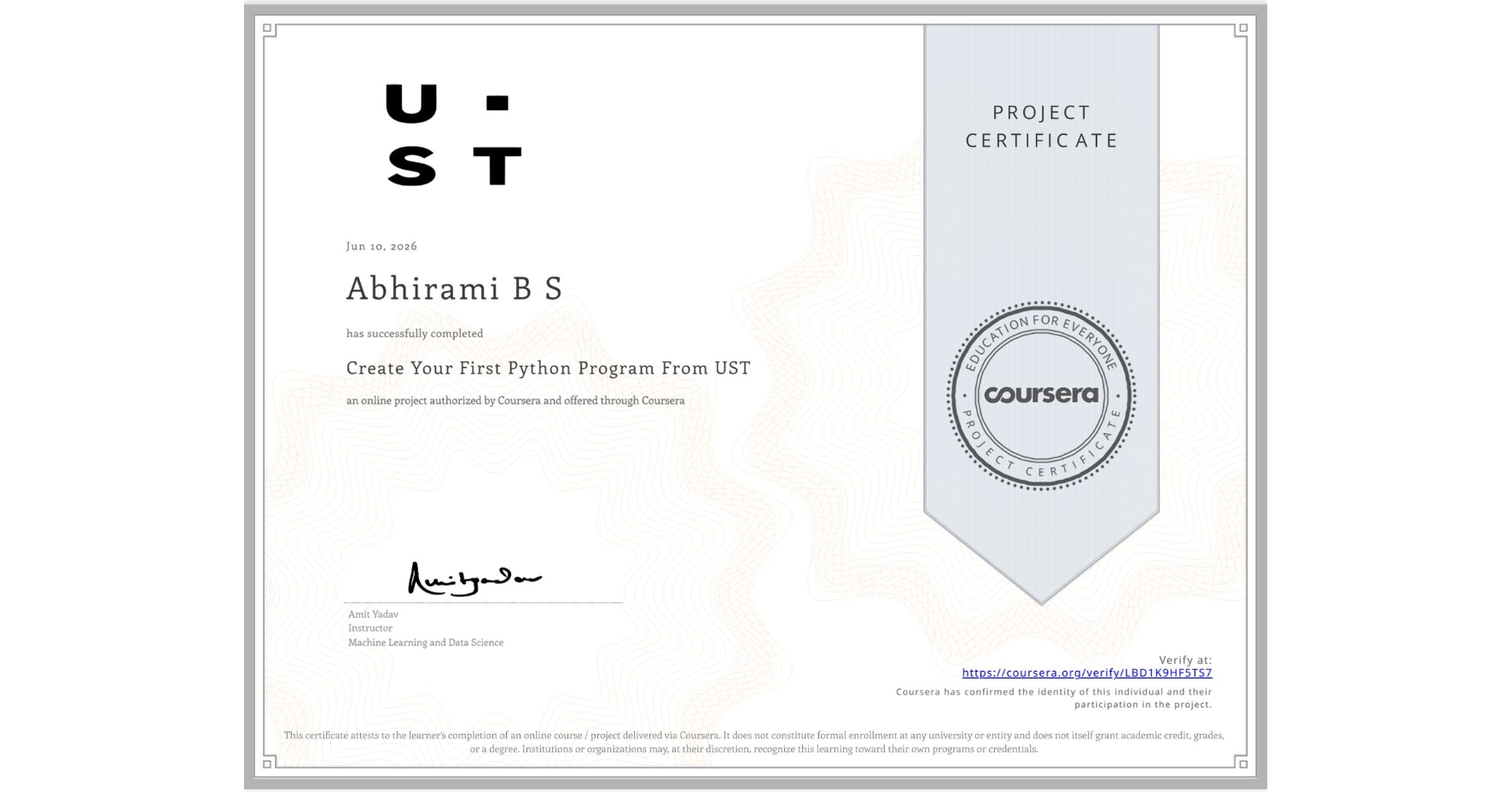 View certificate for Abhirami B S, Create Your First Python Program From UST, an online non-credit course authorized by Coursera and offered through Coursera