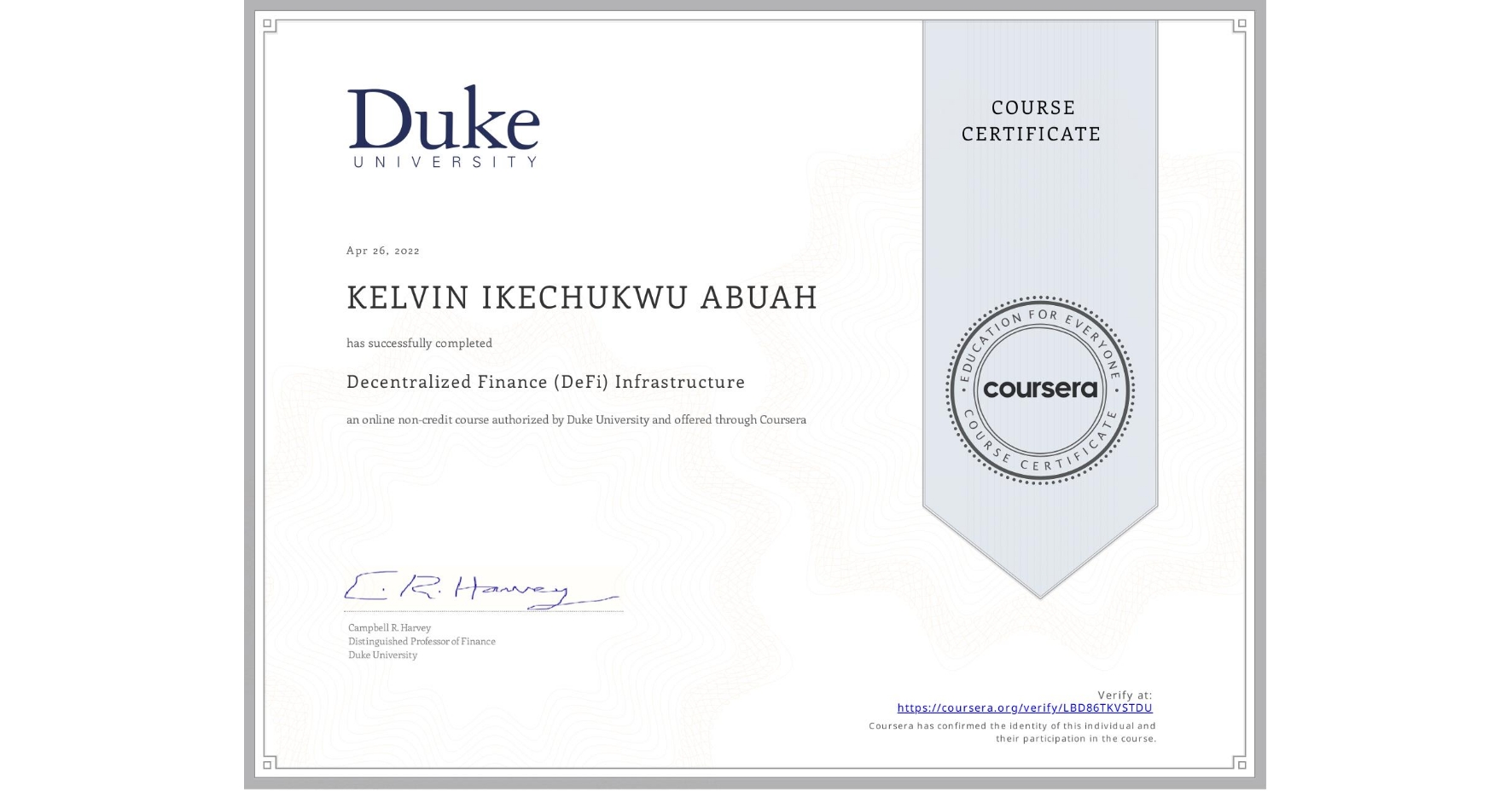 View certificate for KELVIN IKECHUKWU  ABUAH, Decentralized Finance (DeFi) Infrastructure, an online non-credit course authorized by Duke University and offered through Coursera