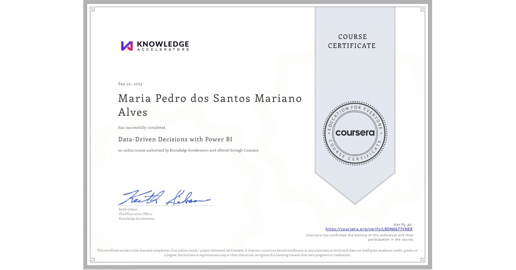 View certificate for Maria Pedro dos Santos Mariano Alves, Data-Driven Decisions with Power BI, an online non-credit course authorized by Knowledge Accelerators and offered through Coursera
