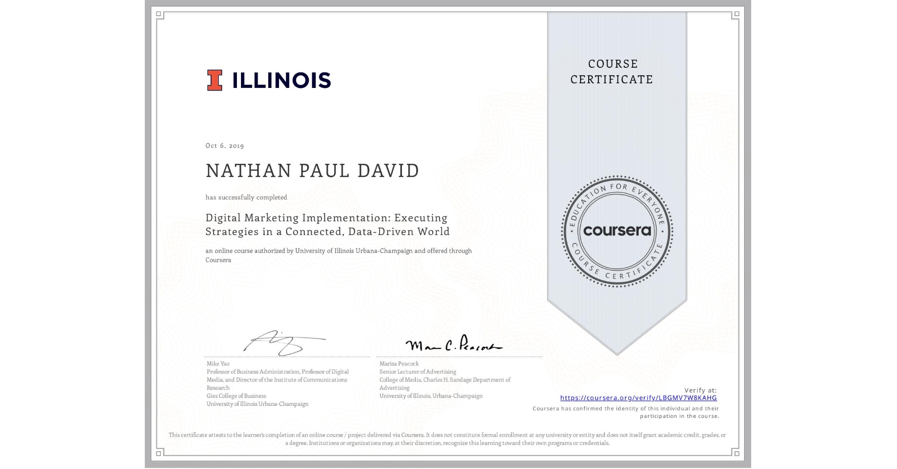 View certificate for NATHAN PAUL DAVID, Digital Marketing Implementation: Executing Strategies in a Connected, Data-Driven World, an online non-credit course authorized by University of Illinois Urbana-Champaign and offered through Coursera