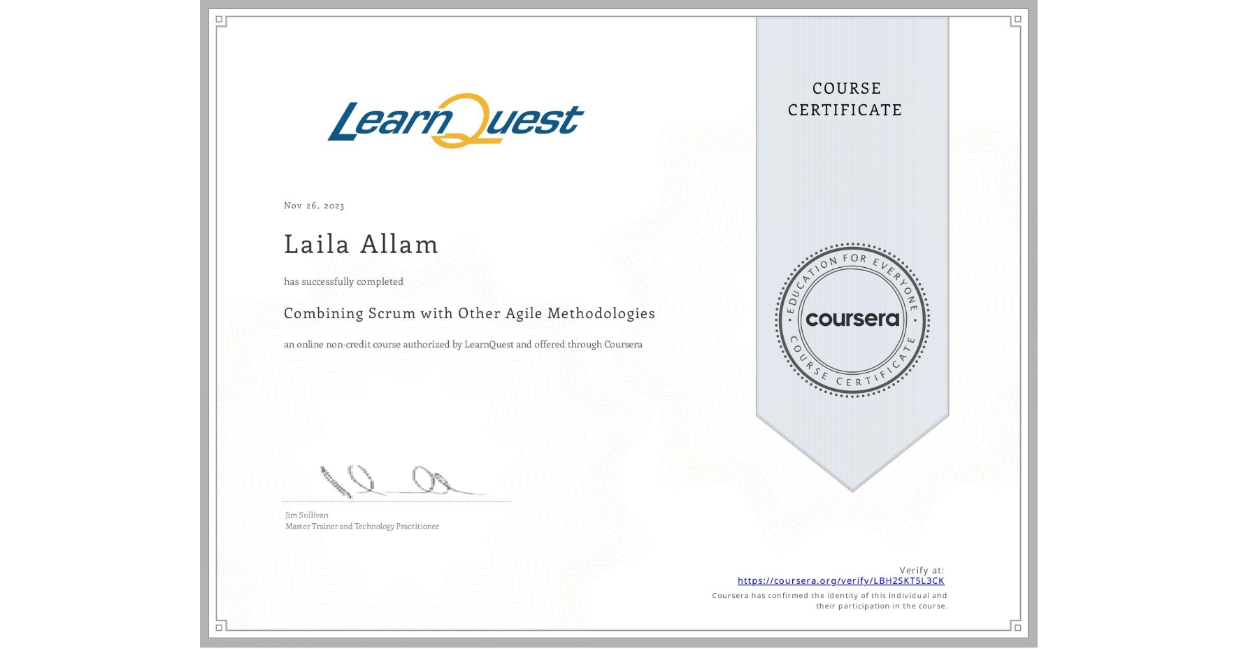 View certificate for Laila Allam, Combining Scrum with Other Agile Methodologies, an online non-credit course authorized by LearnQuest and offered through Coursera