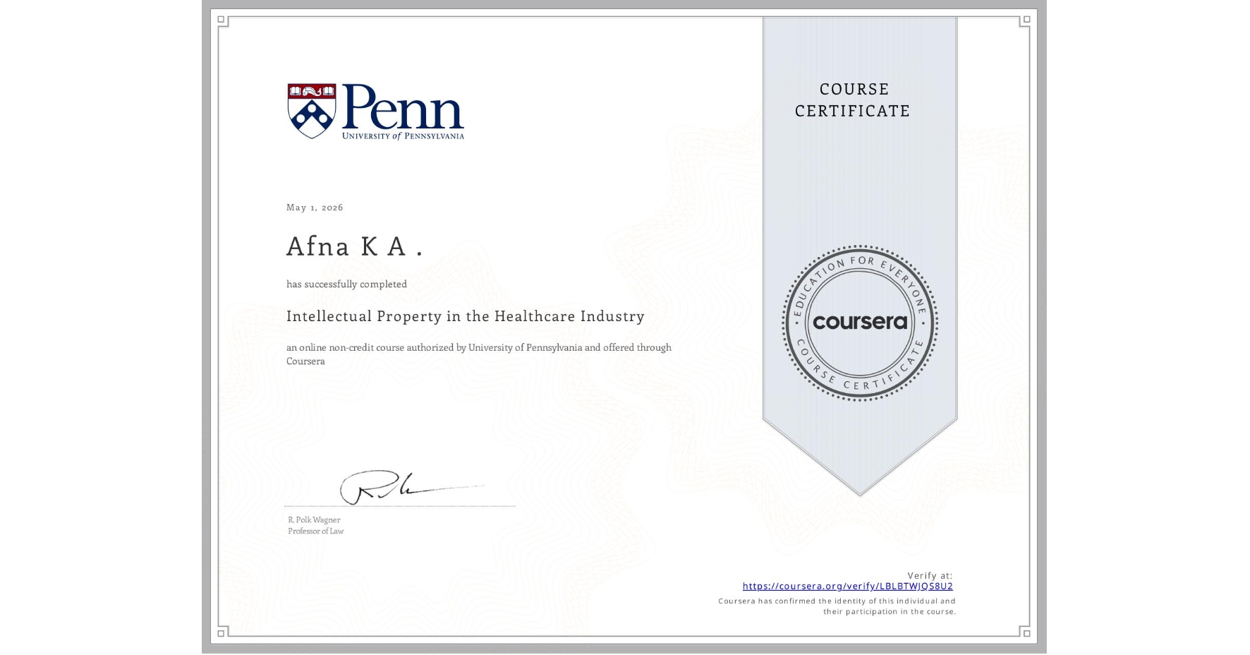 View certificate for Afna K A ., Intellectual Property in the Healthcare Industry, an online non-credit course authorized by University of Pennsylvania and offered through Coursera