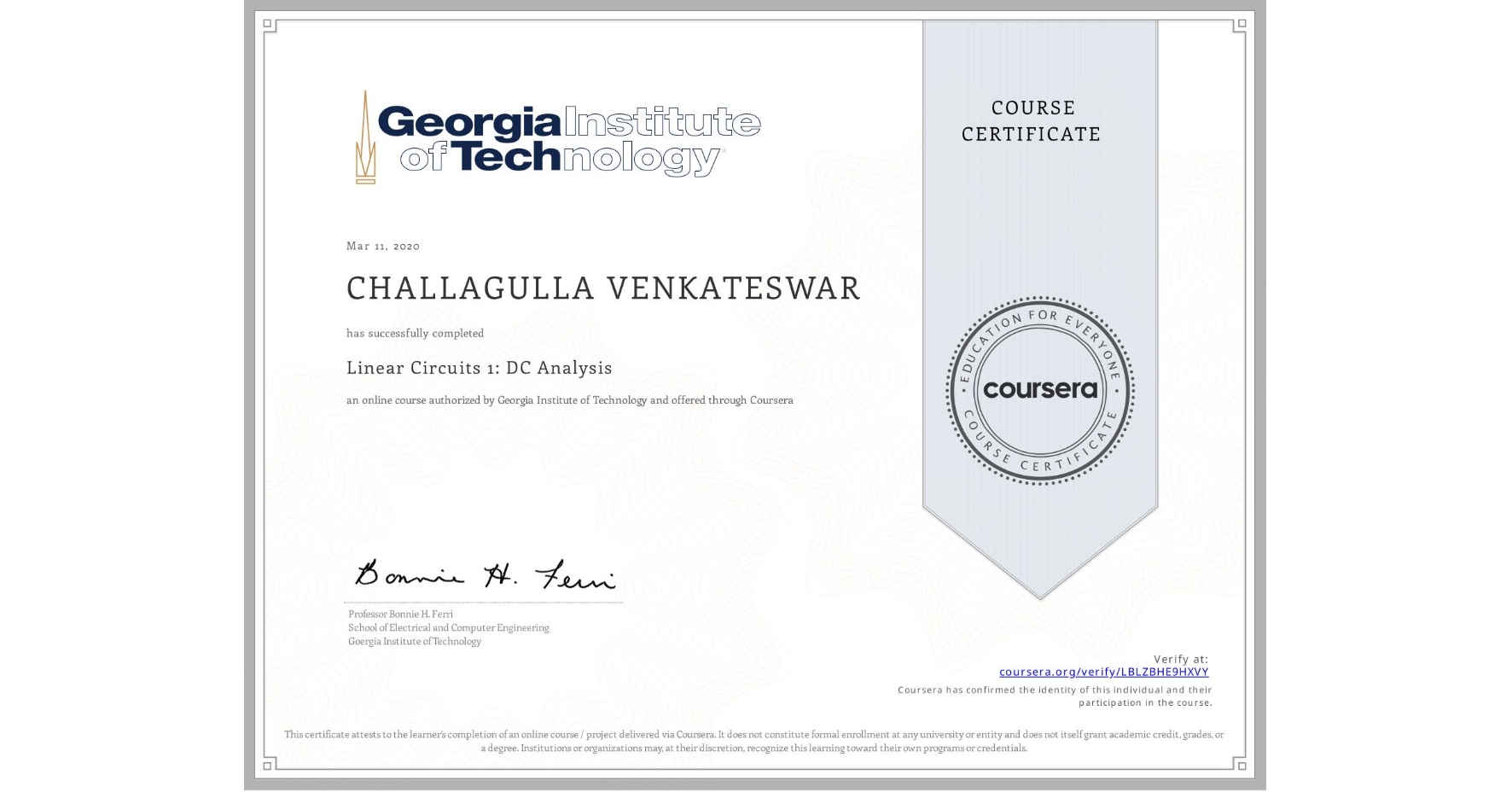 View certificate for CHALLAGULLA VENKATESWAR, Linear Circuits 1: DC Analysis, an online non-credit course authorized by Georgia Institute of Technology and offered through Coursera